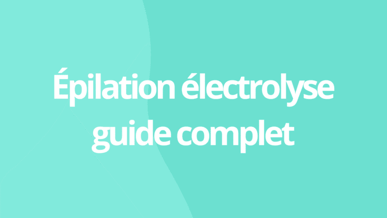Épilation électrolyse guide complet
